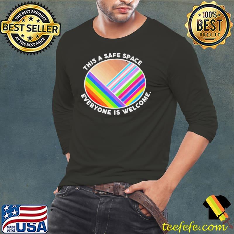 Original This is a safe space everyone is welcome Long Sleeve Tee Original This is a safe space everyone is welcome Long Sleeve Tee