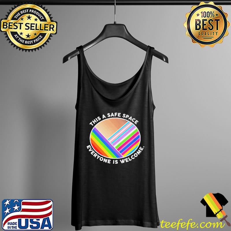 Original This is a safe space everyone is welcome Tank Top Original This is a safe space everyone is welcome Tank Top