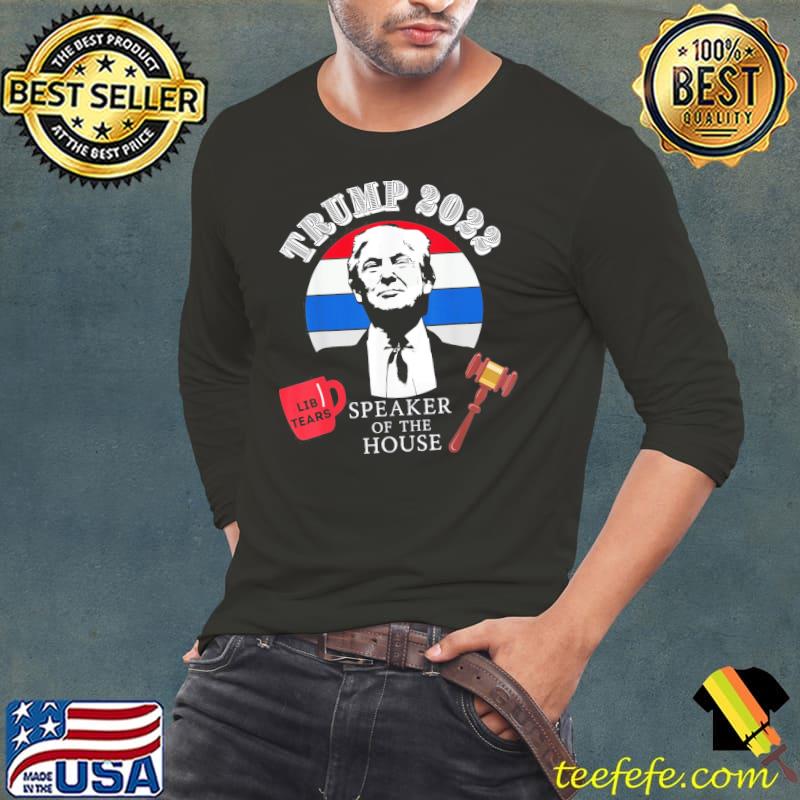 Original Trump Speaker of the House 2022 Lib Tears mug Gavel sunset T-Shirt Long Sleeve Tee Original Trump Speaker of the House 2022 Lib Tears mug Gavel sunset T-Shirt Long Sleeve Tee