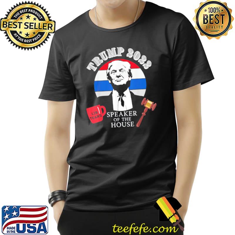 Original Trump Speaker of the House 2022 Lib Tears mug Gavel sunset T-Shirt Unisex Original Trump Speaker of the House 2022 Lib Tears mug Gavel sunset T-Shirt Unisex