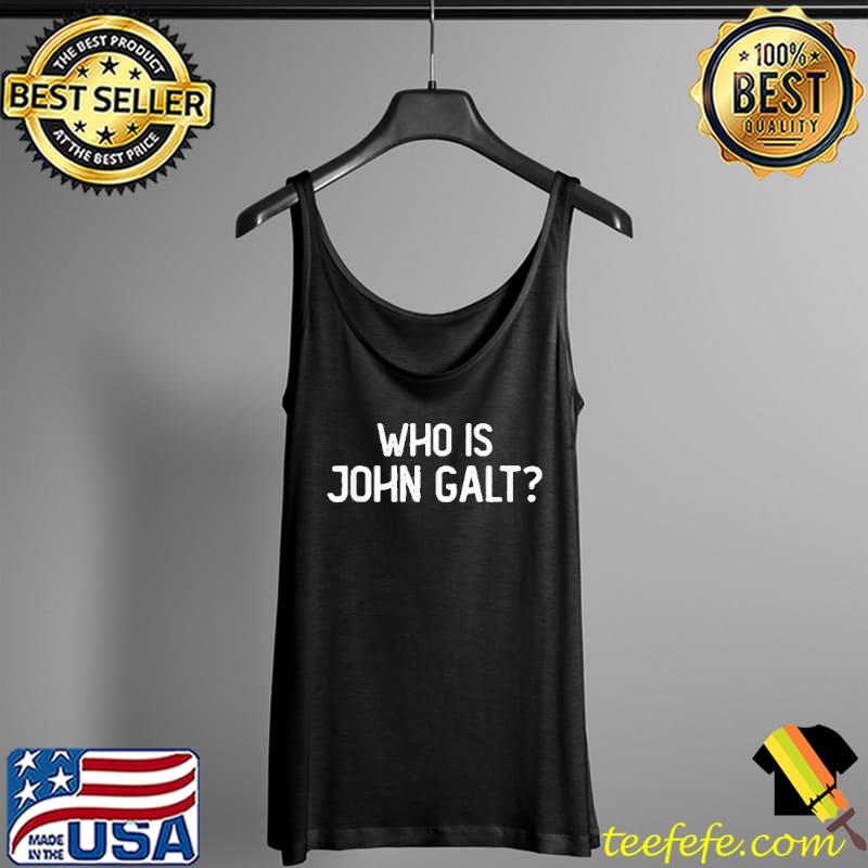 Original Who Is John Galt Libertarian and Book Quote Tank Top Original Who Is John Galt Libertarian and Book Quote Tank Top