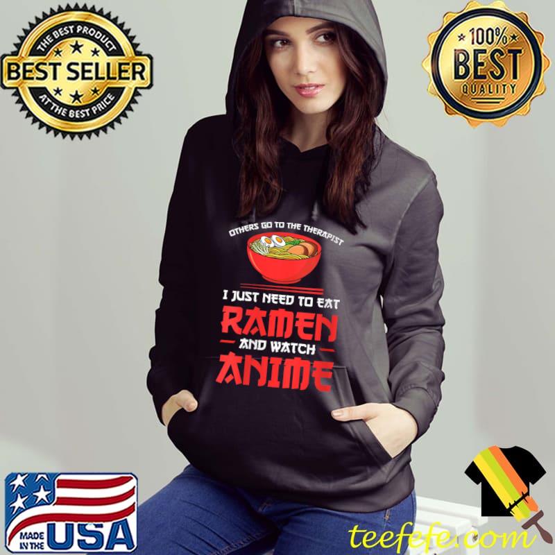 Others go to eat ramen and watch anime Ramen T-shirt