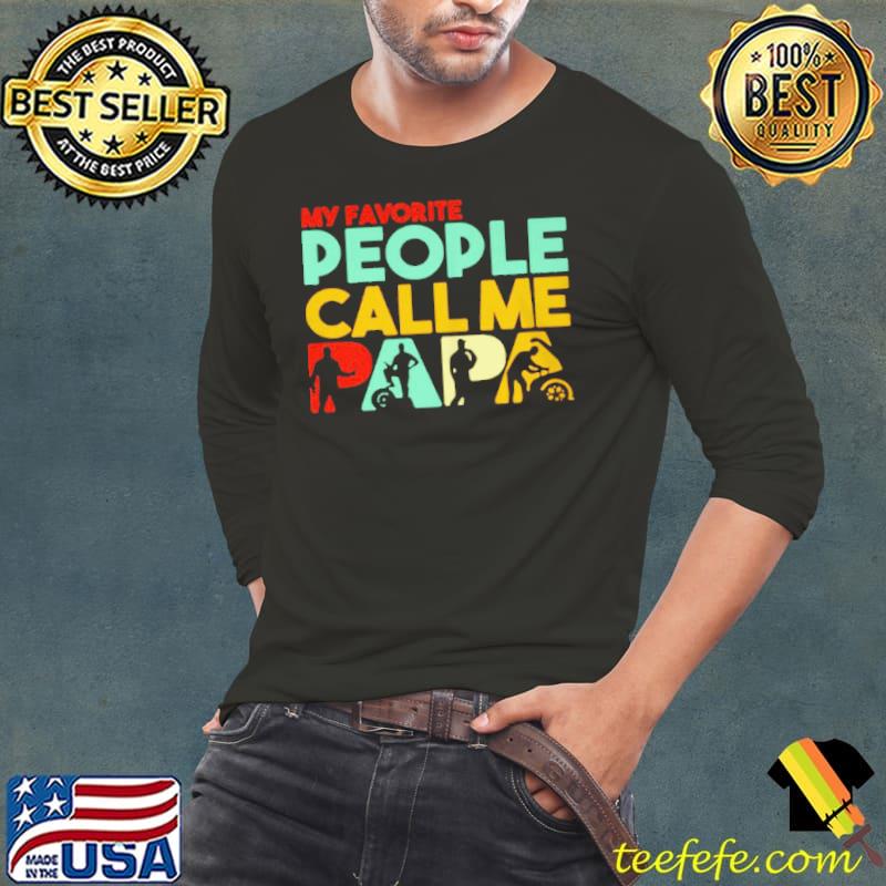 Papa mechanic dad father's day my favorite people call me Long Sleeve Tee Papa mechanic dad father's day my favorite people call me Long Sleeve Tee