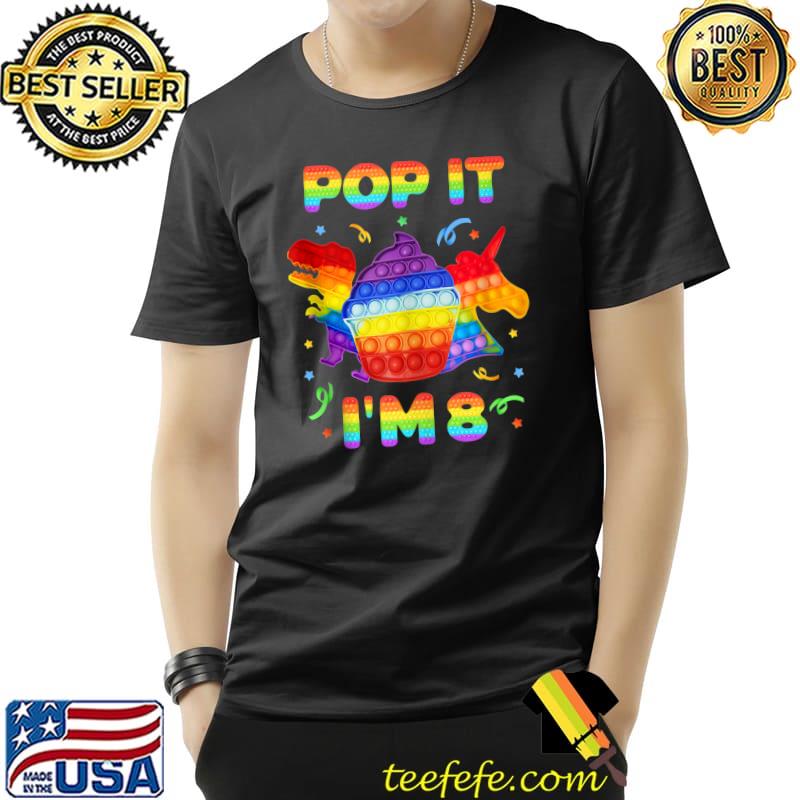 Pop it I'm 8 Birthday Pop Fidget Toys Dinosaur Unicorn 8th T- Unisex Pop it I'm 8 Birthday Pop Fidget Toys Dinosaur Unicorn 8th T- Unisex
