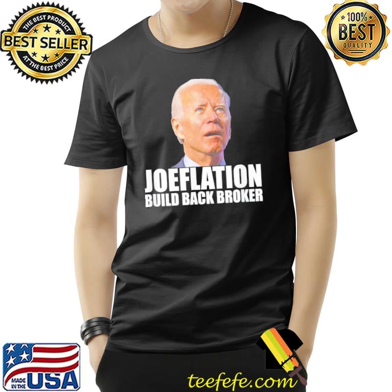 Premium Anti Joe Biden Joeflation Build Back Broker T-Shirt Unisex Premium Anti Joe Biden Joeflation Build Back Broker T-Shirt Unisex