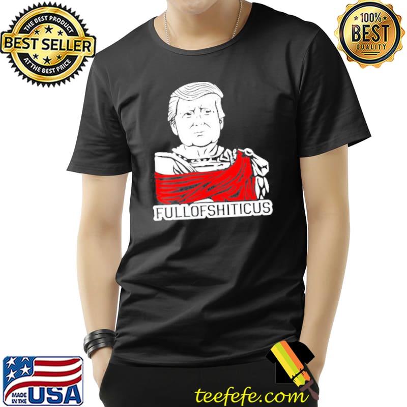 Premium Anti Trump Fullofshiticus T- Unisex Premium Anti Trump Fullofshiticus T- Unisex