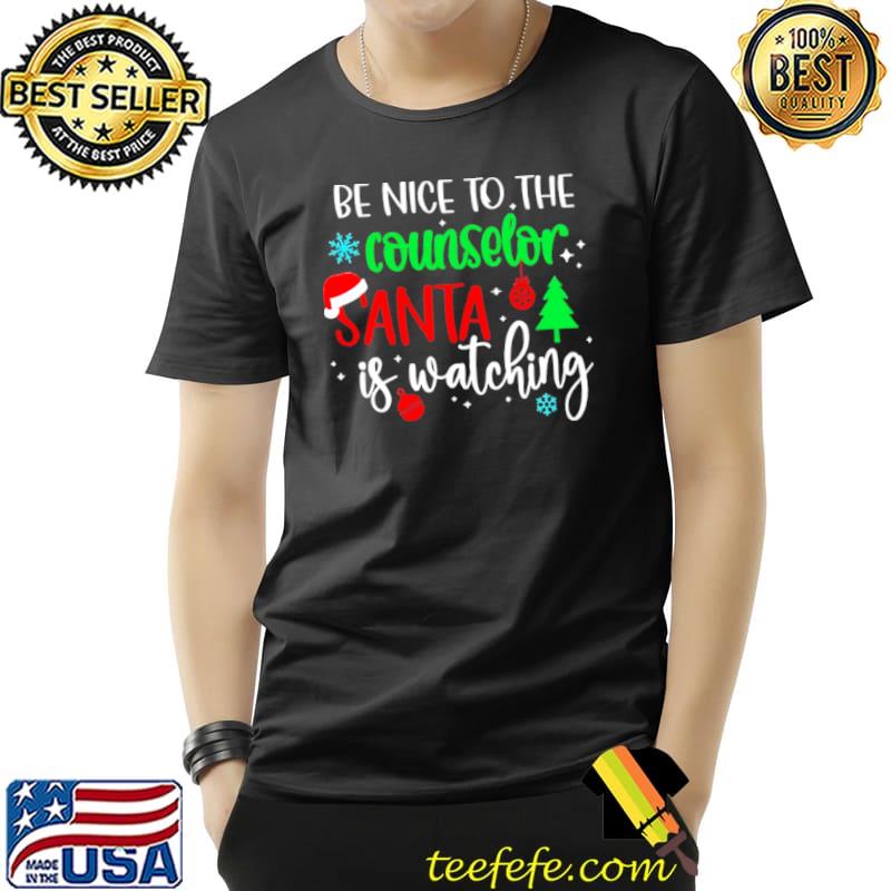 Premium Be Nice To The Counselor Santa Is Watching Christmas Sweater Shirt Unisex Premium Be Nice To The Counselor Santa Is Watching Christmas Sweater Shirt Unisex