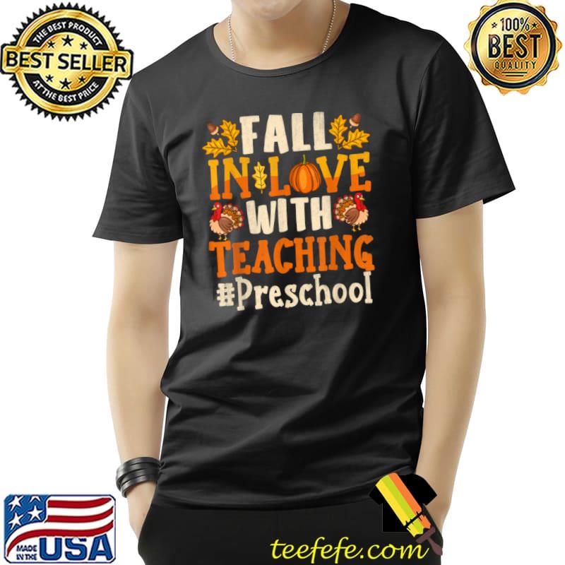 Premium Fall in love with teaching Preschool Teacher Thanksgiving T Shirt Unisex Premium Fall in love with teaching Preschool Teacher Thanksgiving T Shirt Unisex