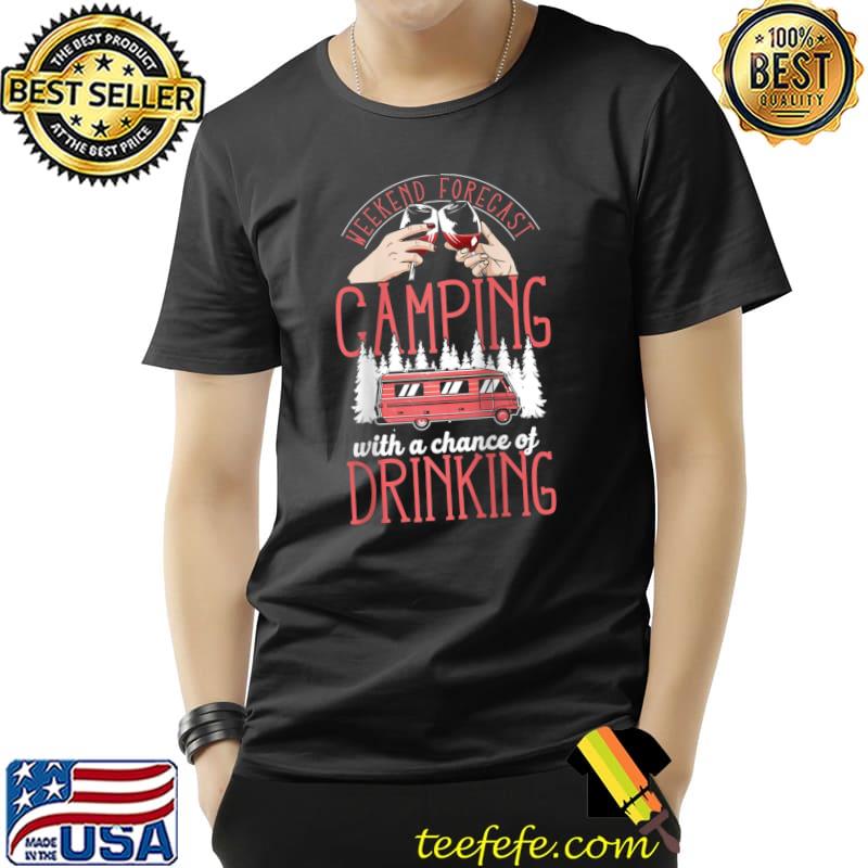 Premium Forecast Camping With Drinking Motorhome Alcohol Drunk Wine T- Unisex Premium Forecast Camping With Drinking Motorhome Alcohol Drunk Wine T- Unisex