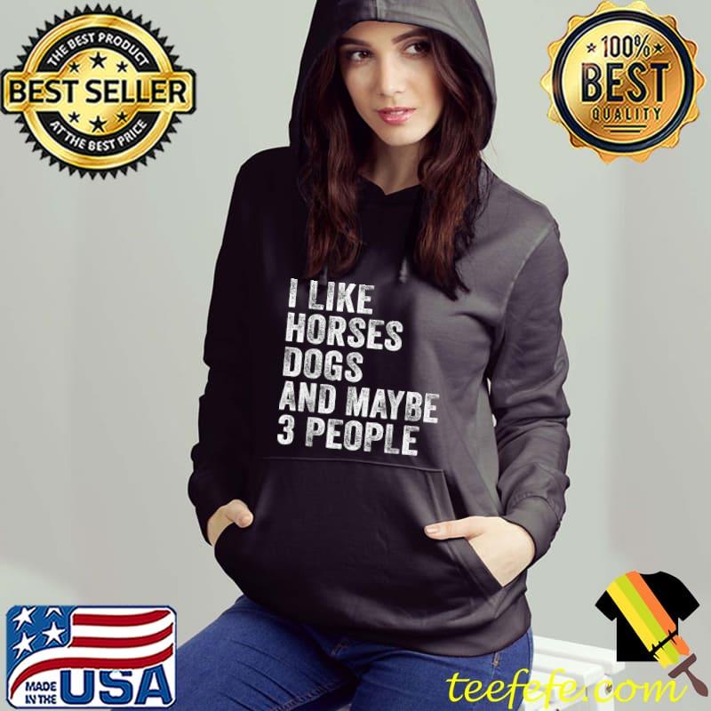 Premium I Like Horses Dogs & Maybe 3 People Horse Rider Dog Lover T-Shirt