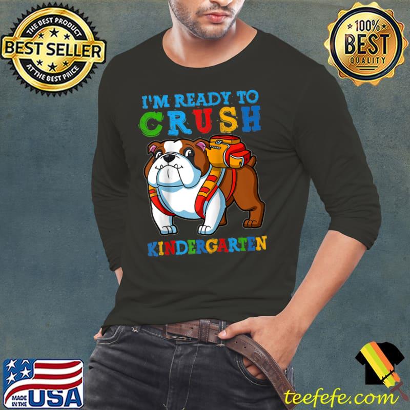 Premium I'm Ready To Crush Kindergarten Bulldog Boys Back To School T-Shirt Long Sleeve Tee Premium I'm Ready To Crush Kindergarten Bulldog Boys Back To School T-Shirt Long Sleeve Tee