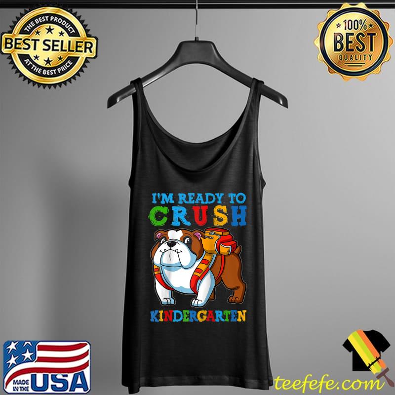 Premium I'm Ready To Crush Kindergarten Bulldog Boys Back To School T-Shirt Tank Top Premium I'm Ready To Crush Kindergarten Bulldog Boys Back To School T-Shirt Tank Top