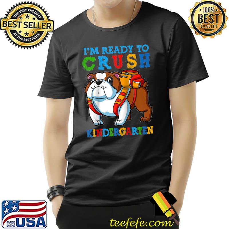 Premium I'm Ready To Crush Kindergarten Bulldog Boys Back To School T-Shirt Unisex Premium I'm Ready To Crush Kindergarten Bulldog Boys Back To School T-Shirt Unisex