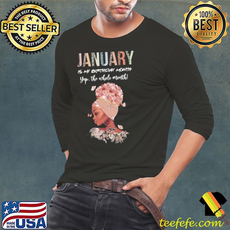 Premium January Is My Birthday Month Yep The Whole Month Shirt Long Sleeve Tee Premium January Is My Birthday Month Yep The Whole Month Shirt Long Sleeve Tee