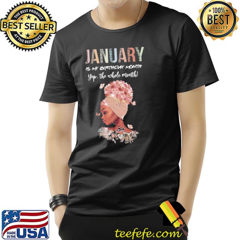 Premium January Is My Birthday Month Yep The Whole Month Shirt Unisex Premium January Is My Birthday Month Yep The Whole Month Shirt Unisex