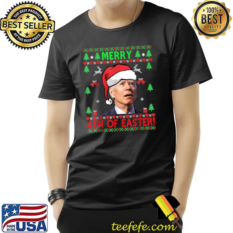 Premium Merry 4th Of Easter Funny Joe Biden Christmas Ugly Sweater T-Shirt Unisex Premium Merry 4th Of Easter Funny Joe Biden Christmas Ugly Sweater T-Shirt Unisex