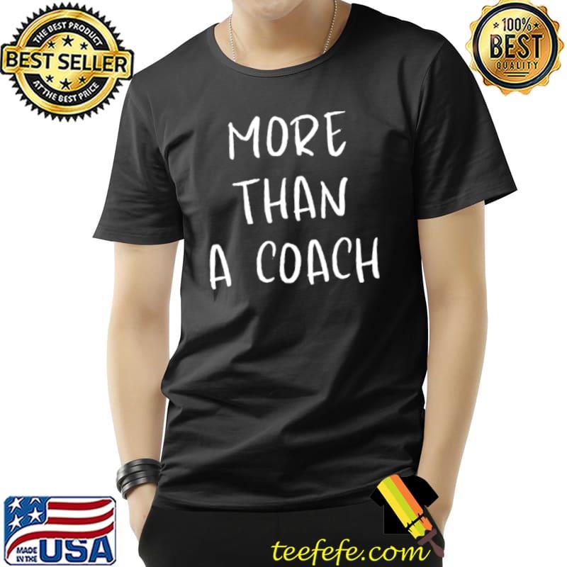 Premium More Than A Coach Shirt Unisex Premium More Than A Coach Shirt Unisex