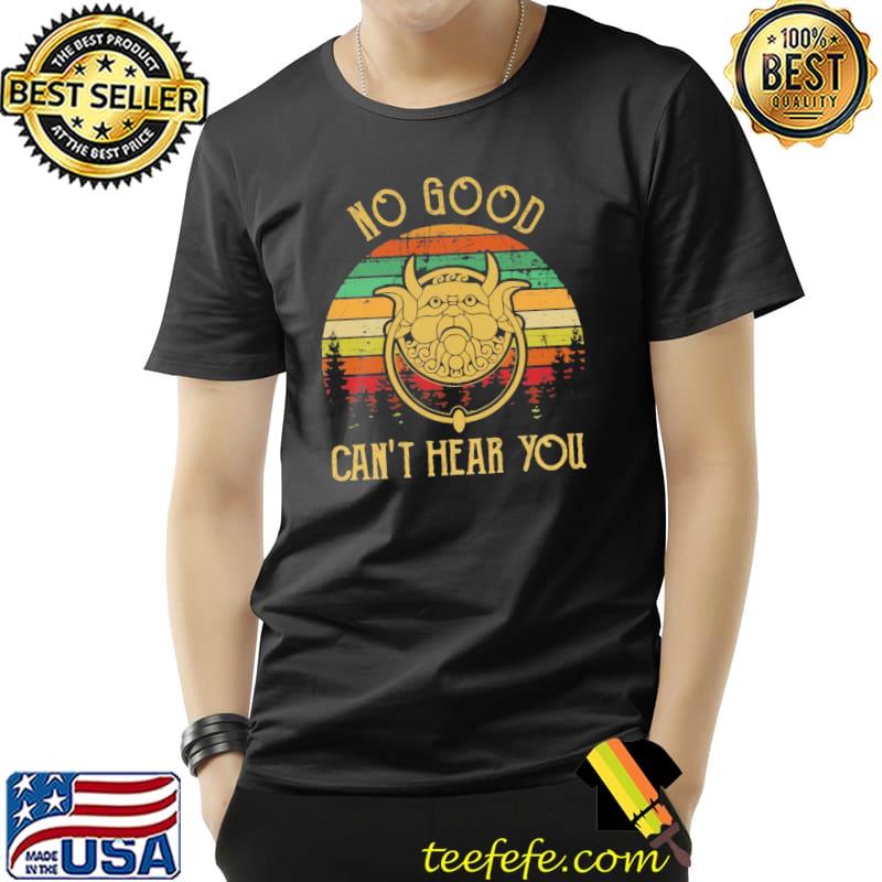 Premium No Good Can't Hear You Vintage Shirt Unisex Premium No Good Can't Hear You Vintage Shirt Unisex