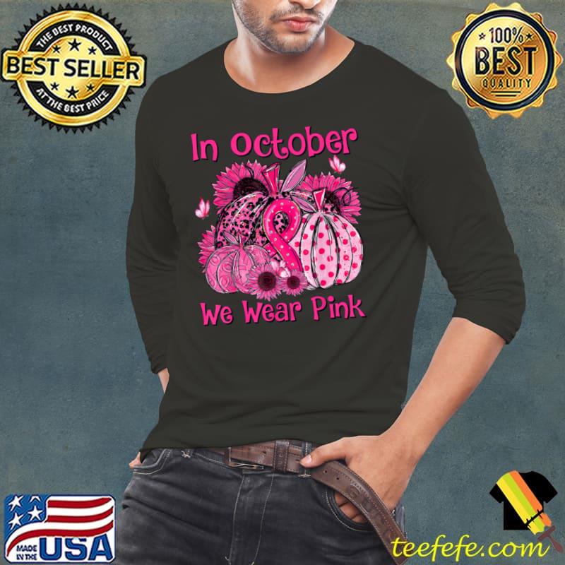 Premium October We Wear Pink Sunflower Breast Cancer Warrior Pumpkin T Shirt Long Sleeve Tee Premium October We Wear Pink Sunflower Breast Cancer Warrior Pumpkin T Shirt Long Sleeve Tee