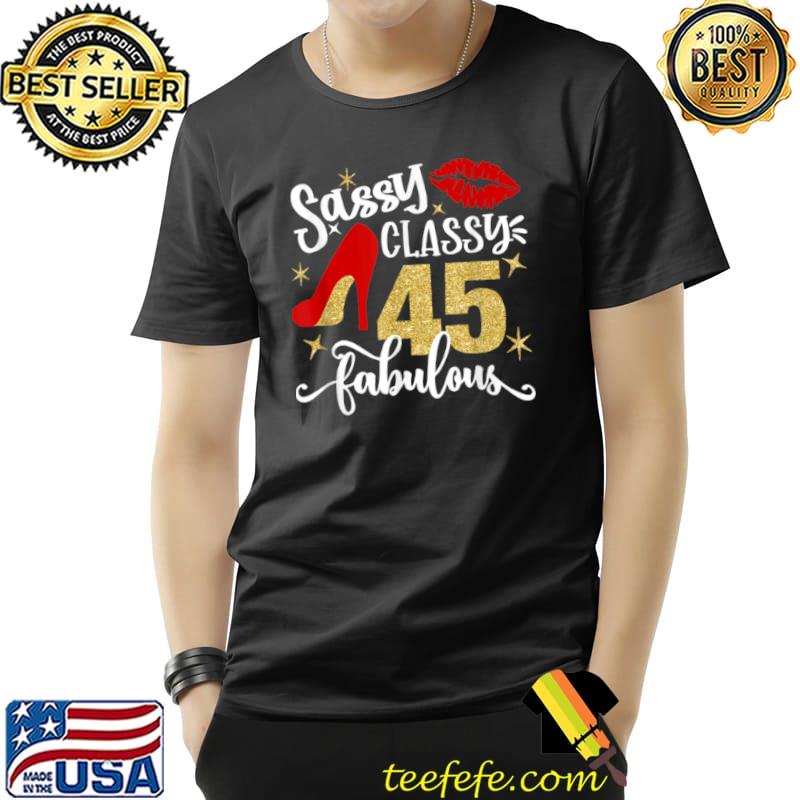 Premium Sassy Classy 45 Fabulous 45th Birthday Party Decorations T Shirt Unisex Premium Sassy Classy 45 Fabulous 45th Birthday Party Decorations T Shirt Unisex