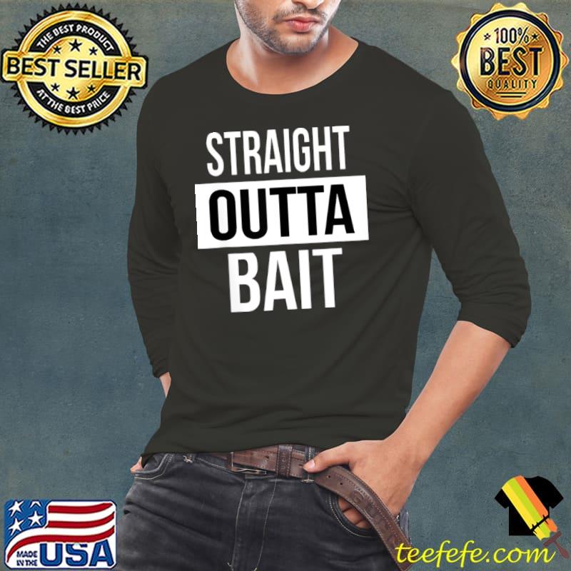 Premium Straight Outta Bait Fishing Shirt Long Sleeve Tee Premium Straight Outta Bait Fishing Shirt Long Sleeve Tee