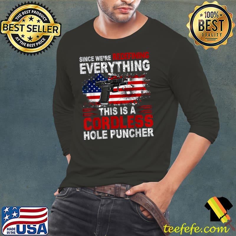 Premium This Is A Cordless Hole Puncher-We're Redefining Everything T-Shirt Long Sleeve Tee Premium This Is A Cordless Hole Puncher-We're Redefining Everything T-Shirt Long Sleeve Tee