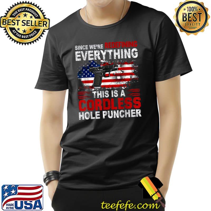 Premium This Is A Cordless Hole Puncher-We're Redefining Everything T-Shirt Unisex Premium This Is A Cordless Hole Puncher-We're Redefining Everything T-Shirt Unisex