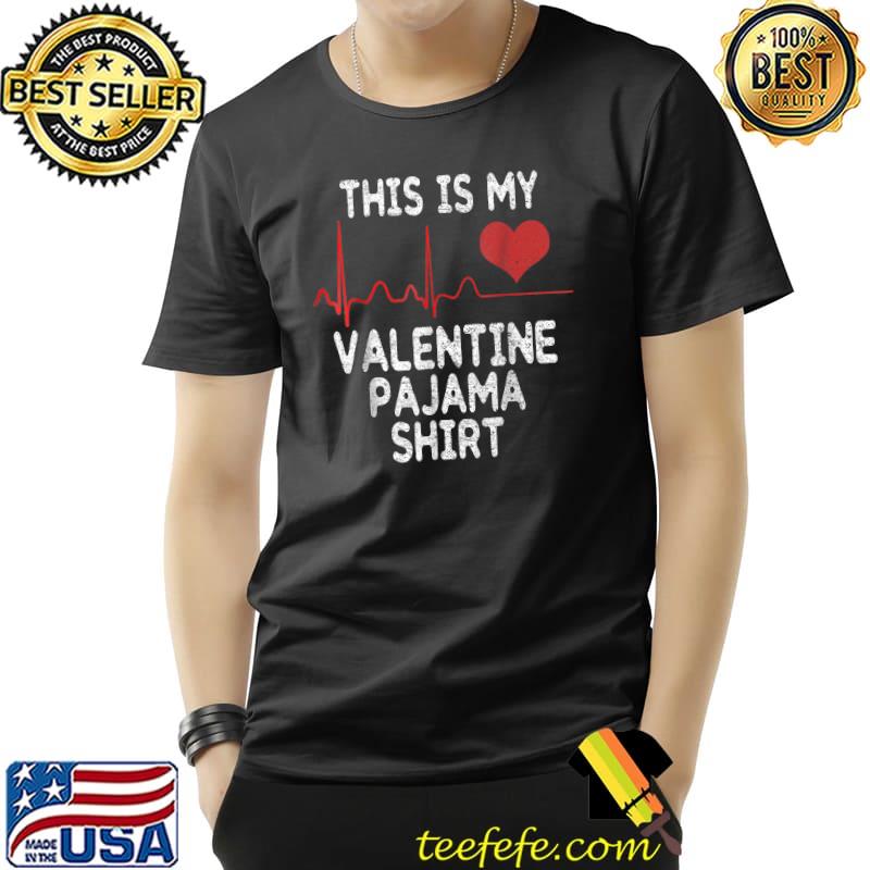 Premium This Is My Valentine Pajama Shirt Funny Valentine's Day T-Shirt Unisex Premium This Is My Valentine Pajama Shirt Funny Valentine's Day T-Shirt Unisex