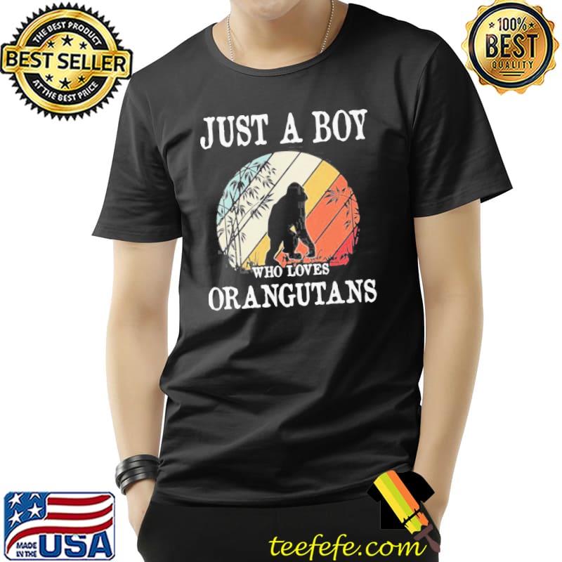 Premium Top Just A Boy Who Loves Orangutans Vintage Shirt Unisex Premium Top Just A Boy Who Loves Orangutans Vintage Shirt Unisex
