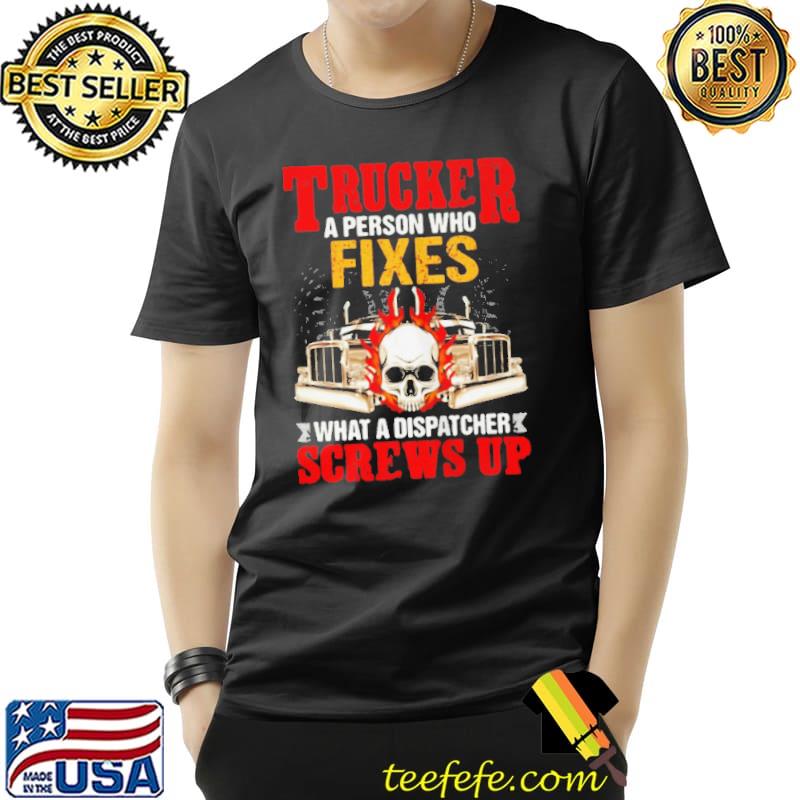 Premium Trucker a person who fixes what a dispatcher screws up Unisex Premium Trucker a person who fixes what a dispatcher screws up Unisex