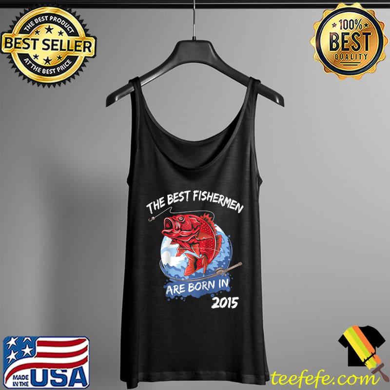 Premium Vintage 2015 Fishing Fisherman Born in 2015 T- Tank Top Premium Vintage 2015 Fishing Fisherman Born in 2015 T- Tank Top