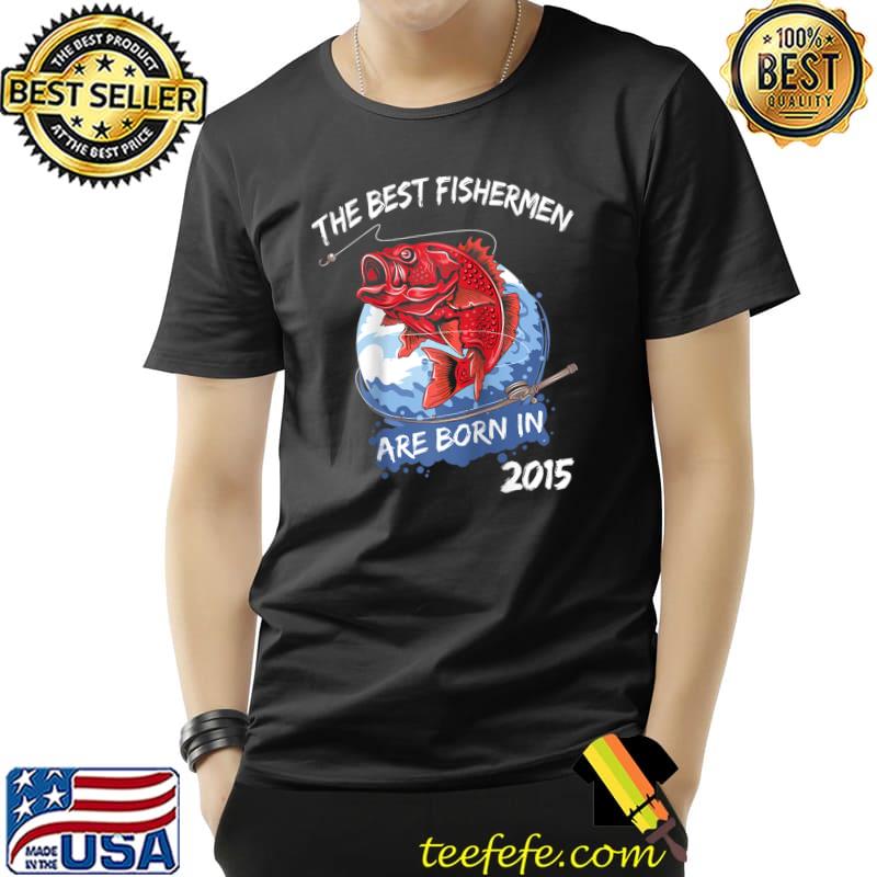 Premium Vintage 2015 Fishing Fisherman Born in 2015 T- Unisex Premium Vintage 2015 Fishing Fisherman Born in 2015 T- Unisex