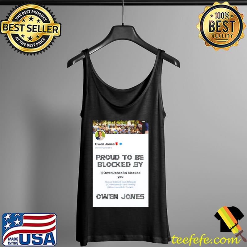 Proud To Be Blocked By Owen Jones Shirt Tank Top Proud To Be Blocked By Owen Jones Shirt Tank Top