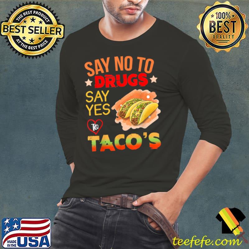 Red Ribbon Week Say No To Drugs Say Yes To Tacos T Shirt Long Sleeve Tee Red Ribbon Week Say No To Drugs Say Yes To Tacos T Shirt Long Sleeve Tee
