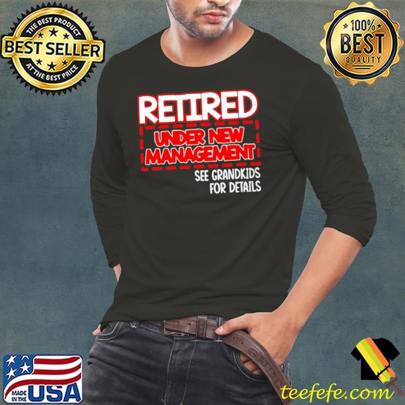 Retired under new management see grandkids for details Long Sleeve Tee Retired under new management see grandkids for details Long Sleeve Tee