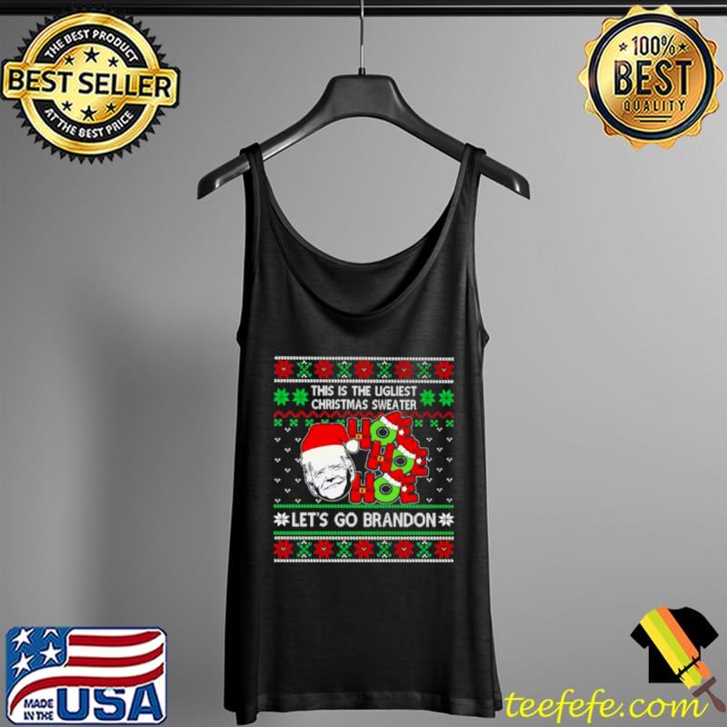 Santa Joe Biden Ho Ho Ho Let’s Go Brandon this is the Ugliest Christmas Tank Top Santa Joe Biden Ho Ho Ho Let’s Go Brandon this is the Ugliest Christmas Tank Top