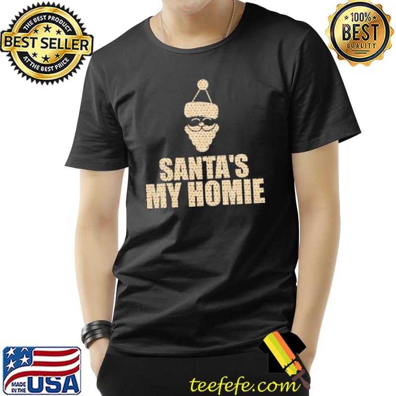 Santas My Homie Shirt Unisex Santas My Homie Shirt Unisex