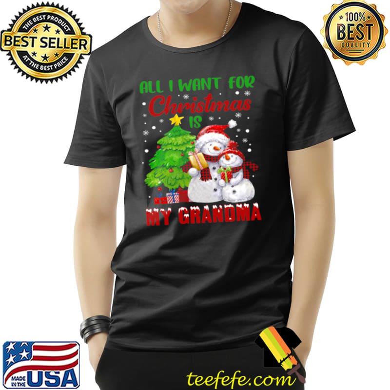 Snowman All I Want For Christmas Is My Grandma Sweater Shirt Unisex Snowman All I Want For Christmas Is My Grandma Sweater Shirt Unisex