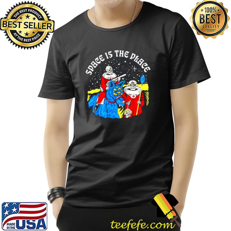 Space is the place Unisex Space is the place Unisex