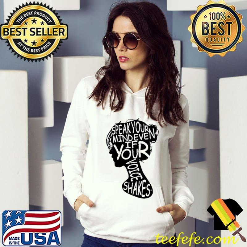 Speak your Mind Even If Your Voice Shakes Shirt