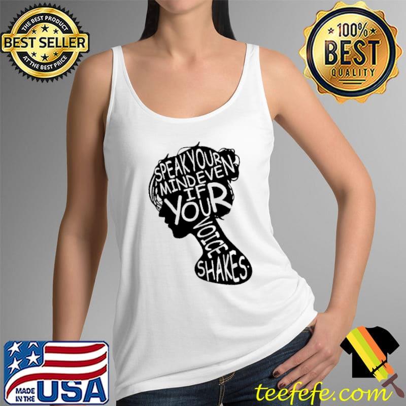 Speak your Mind Even If Your Voice Shakes Shirt Tank Top Speak your Mind Even If Your Voice Shakes Shirt Tank Top
