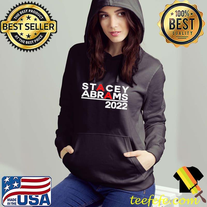 Stacey abrams 2022 shirt Stacey abrams 2022 shirt