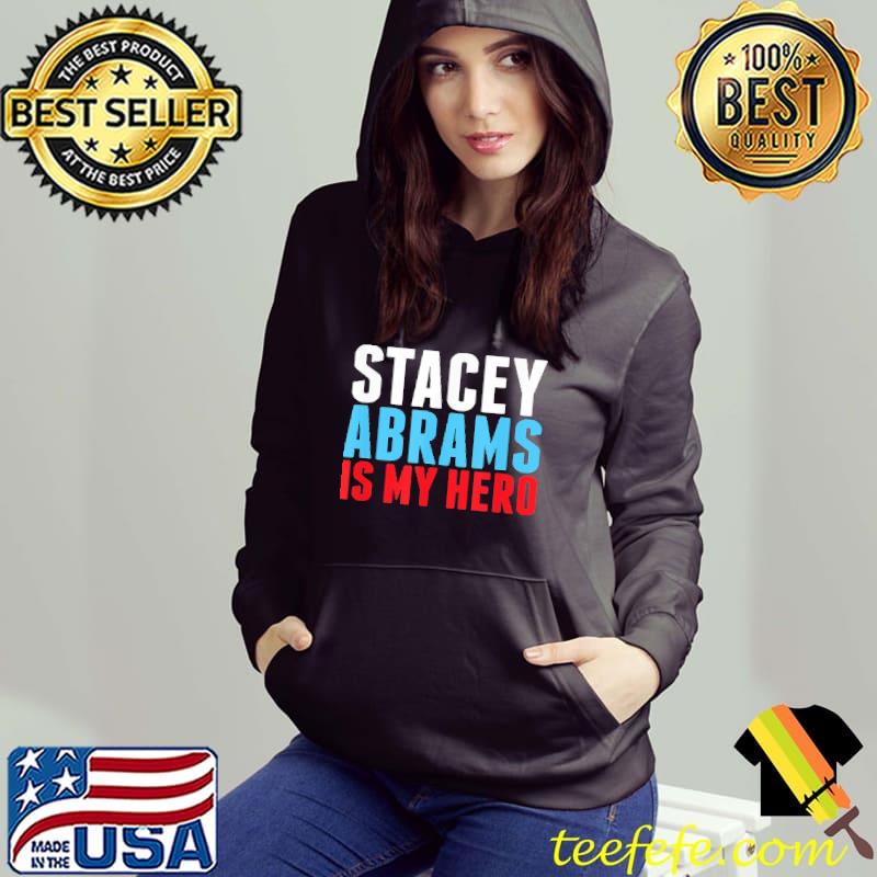 Stacey Abrams is My Hero Color Shirt