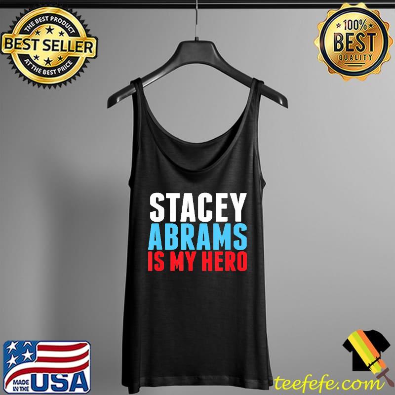 Stacey Abrams is My Hero Color Shirt Tank Top Stacey Abrams is My Hero Color Shirt Tank Top