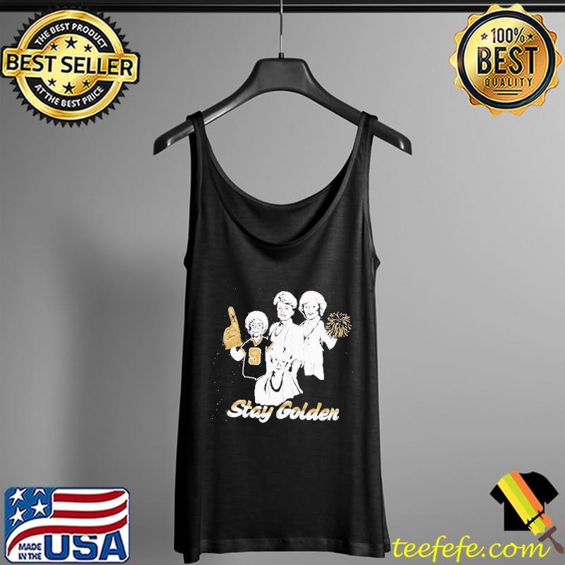 Stay Golden Women Shirt Tank Top Stay Golden Women Shirt Tank Top