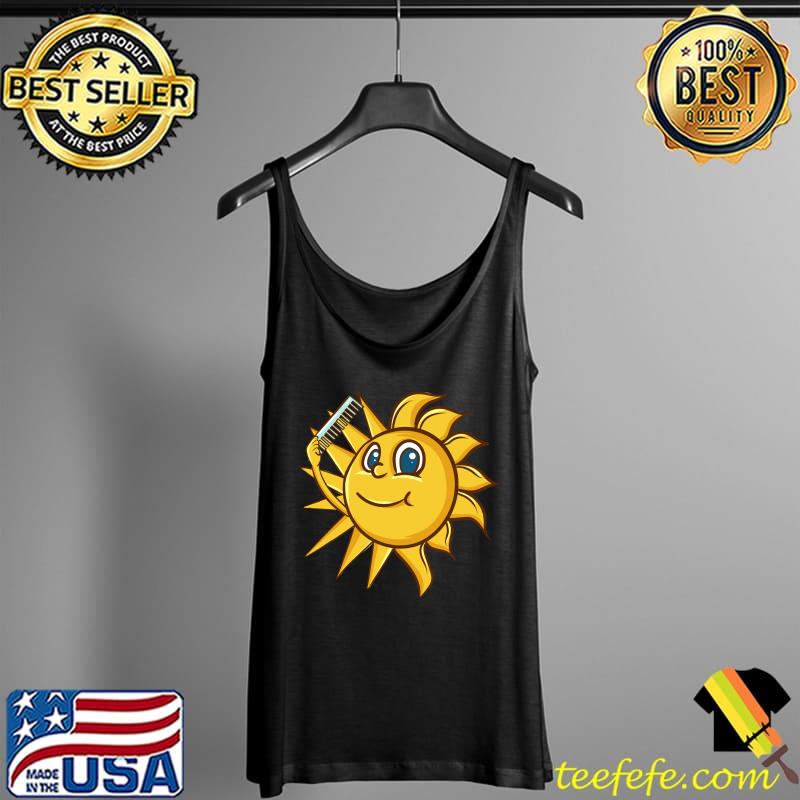 Sun Combs His Hair - Funny - Sarcasm Sunny Fun T-Shirt Tank Top Sun Combs His Hair - Funny - Sarcasm Sunny Fun T-Shirt Tank Top