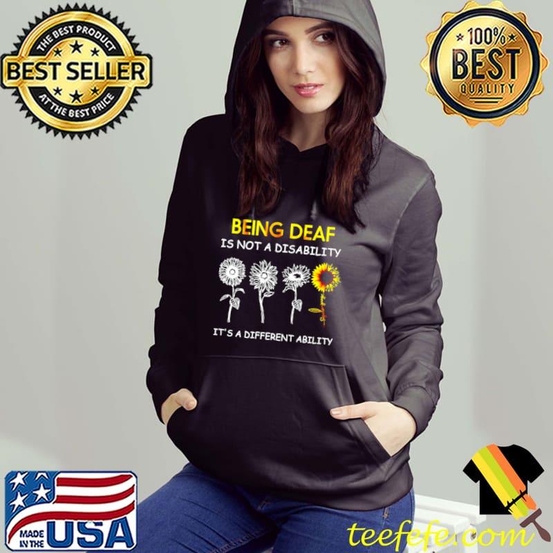 Sunflowers Being Deaf Is Not A Disability It’s A Different Ability Shirt