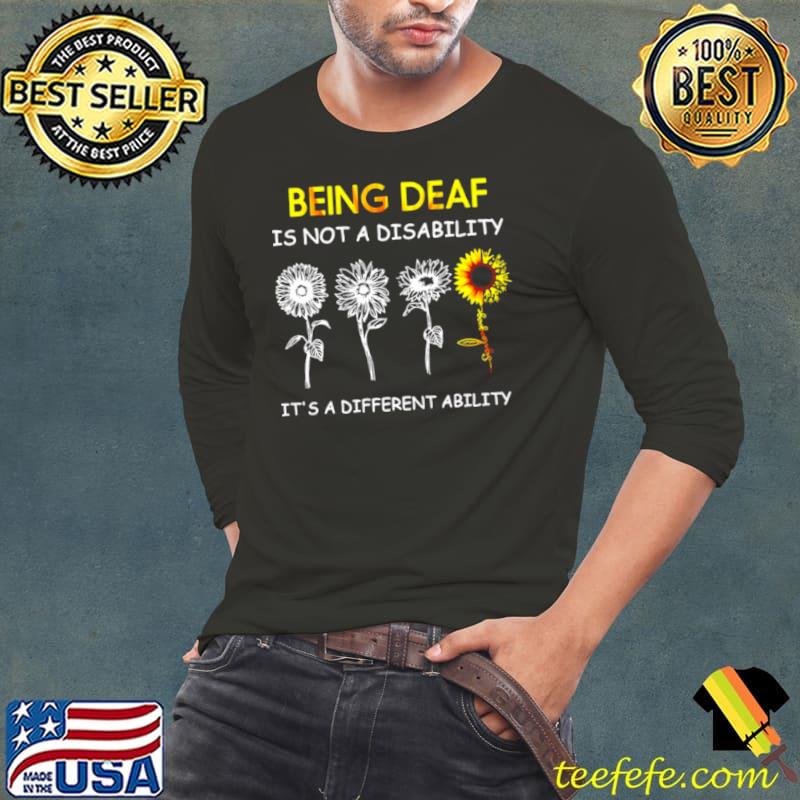 Sunflowers Being Deaf Is Not A Disability It’s A Different Ability Shirt Long Sleeve Tee Sunflowers Being Deaf Is Not A Disability It’s A Different Ability Shirt Long Sleeve Tee