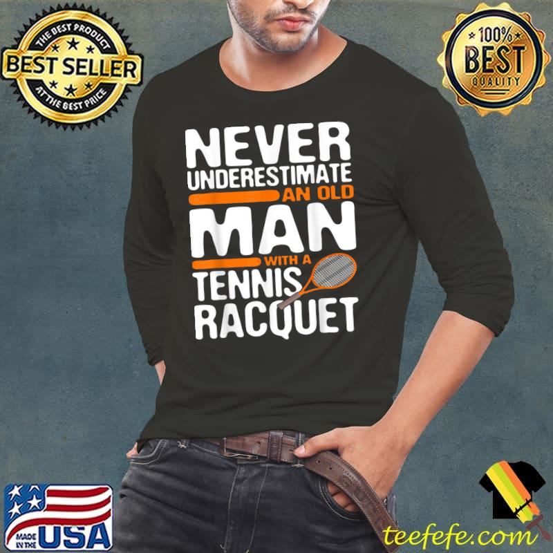 Tennis Old Man With Racquet Dad Grandpa Sport Tennis Player T-Shirt Long Sleeve Tee Tennis Old Man With Racquet Dad Grandpa Sport Tennis Player T-Shirt Long Sleeve Tee