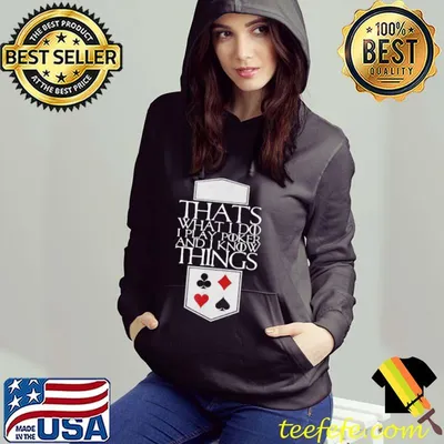 THat's What I Do I Play Poker And I Know Things Shirt